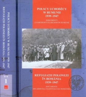 Polscy uchodźcy w Rumunii 1939-1947 Tom 1-2