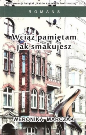 Wciąż pamiętam jak smakujesz - Weronika Marczak