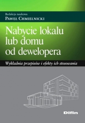 Nabycie lokalu lub domu od dewelopera - redakcja naukowa Chmielnicki Paweł<br />