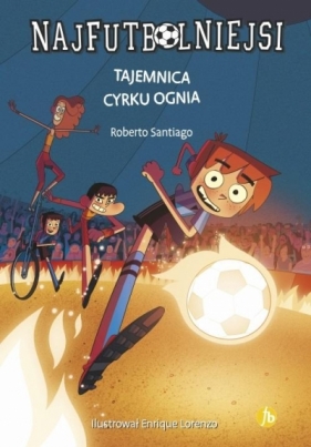 Najfutbolniejsi T.8 Tajemnica cyrku ognia - Roberto Santiago