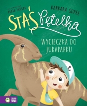 Staś Pętelka. Wycieczka do juraparku - Barbara Supeł
