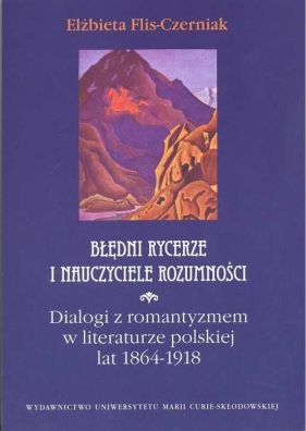 Błędni rycerze i nauczyciele rozumności - Elżbieta Flis-Czerniak