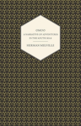 Omoo - A Narrative of Adventures in the South Seas - Melville Herman
