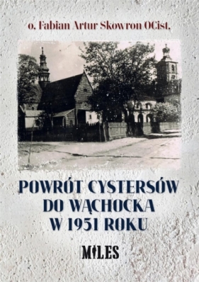 Powrót Cystersów do Wąchocka w 1951 roku - Fabian Skowron