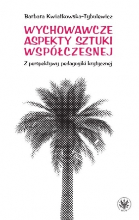 Wychowawcze aspekty sztuki współczesnej - Barbara Kwiatkowska-Tybulewicz
