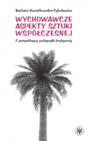 Wychowawcze aspekty sztuki współczesnej - Barbara Kwiatkowska-Tybulewicz
