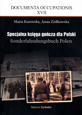 Specjalna księga gończa dla Polski. Sonderfahndungsbuch Polen - Maria Rutowska, Anna Ziółkowska