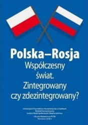 Polska-Rosja współczesny świat zintegrowany czy zdezintegrowany? - Malina Kaszuba Marta Stempień Mateusz Niedbała