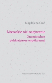Literackie nie-nazywanie Onomastykon polskiej prozy współczesnej