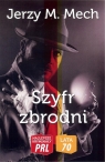 Szyfr zbrodni Jerzy Marian Mech