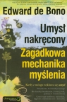 Umysł nakręcony Zagadkowa mechanika myślenia Bono Edward