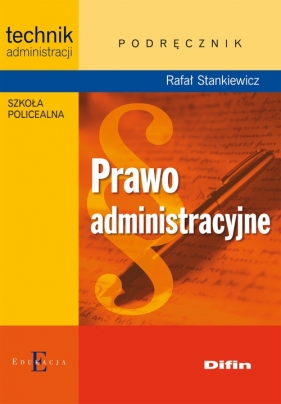 Prawo administracyjne Podręcznik - Stankiewicz Rafał<br />
