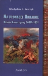  Na płonącej UkrainieDzieje Kozaczyzny 1648-1651