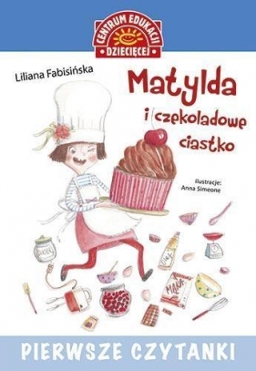 Pierwsze czytanki Matylda i czekoladowe ciastko - Liliana fabisińska