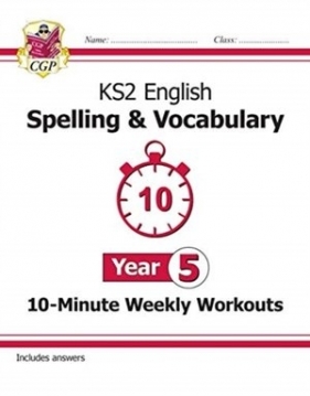 New KS2 English 10-Minute Weekly Workouts: Spelling & Vocabulary - Year 5 - CGP Books