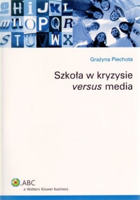 Szkoła w kryzysie versus media - Piechota Grażyna