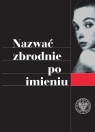 Nazwać zbrodnie po imieniuUstalenia Komisji Ścigania Zbrodni przeciwko