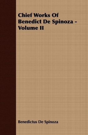 Chief Works Of Benedict De Spinoza - Volume II - Spinoza Benedictus De
