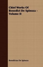 Chief Works Of Benedict De Spinoza - Volume II