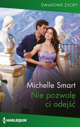 Światowe Życie 1 Nie pozwolę ci odejść - Michelle Smart