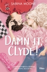 Damn it, Clyde! Sabina Moone
