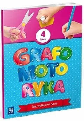 Grafomotoryka. Czterolatek. Tnę, wycinam i rysuję