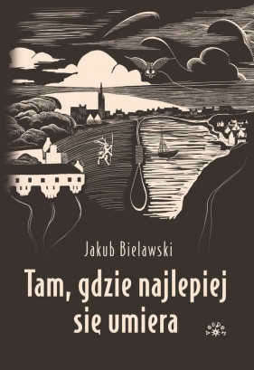 Tam gdzie najlepiej się umiera - Jakub Bielawski