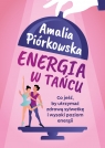 Energia w tańcu. Co jeść, by utrzymać zdrową sylwetkę i wysoki poziom Amalia Piórkowska