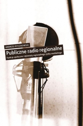 Publiczne radio regionalne - Ryczkowski Andrzej