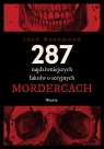 287 najdziwniejszych faktów o seryjnych mordercach Jack Rosewood