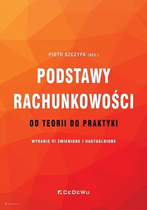 Podstawy rachunkowości - od teorii do praktyki