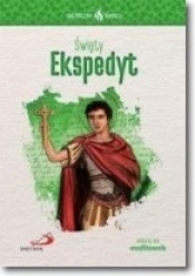 Skuteczni Święci. Święy Ekspedyt - Opracowanie zbiorowe