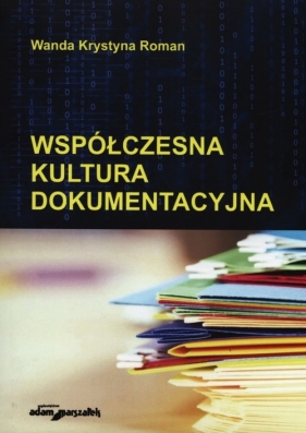 Współczesna kultura dokumentacyjna - Roman Wanda Krystyna