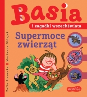 Basia i zagadki wszechświata. Supermoce zwierząt - Zofia Stanecka