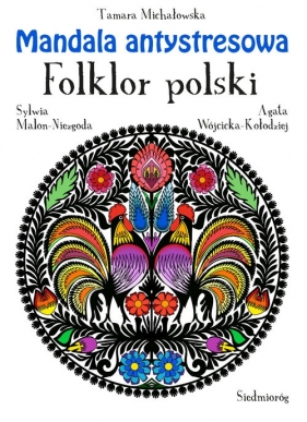 Mandala antystresowa Folklor polski - Michałowska Tamara, Wójcicka Kołodziej-Agata