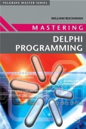 Mastering Delphi Programming - William Buchanan