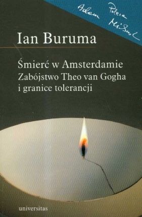 Śmierć w Amsterdamie Zabójstwo Theo van Gogha i granice tolerancji - Buruma Ian