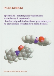 Spektralne i fotofizyczne właściwości wzbudzonych cząsteczek i krótko żyjących indywiduów przejściowych na przykładzie tioketonów i zasad Schiffa