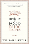 A History of Food in 100 Recipes Sitwell William