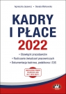 Kadry i płace 2022 - obowiązki pracodawców, rozliczanie świadczeń Agnieszka Jacewicz, Danuta Małkowska