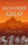 Alexander the Great. Lives and Legacies wer. angielska Stephen Harrison