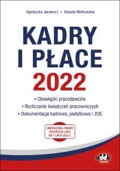 Kadry i płace 2022 - obowiązki pracodawców, rozliczanie świadczeń pracowniczych, dokumentacja kadrow - Agnieszka Jacewicz, Danuta Małkowska