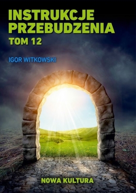 Instrukcje przebudzenia Tom 12 - Witkowski Igor