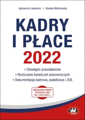 Kadry i płace 2022 - obowiązki pracodawców, rozliczanie świadczeń pracowniczych, dokumentacja kadrow - Jacewicz Agnieszka, Danuta Małkowska