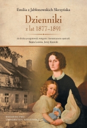 Emilia z Jabłonowskich Skrzyńska Dzienniki z lat 1877-1891 - Lorens Beata, Kuzicki Jerzy