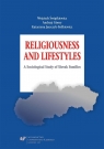 Religiousness and Lifestyles. A Sociological... Andrzej Górny, Katarzyna Juszczyk-Frelkiewicz, Wo