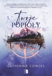 Lost & Found Tom 5 Twoje popioły - Catherine Cowles