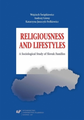 Religiousness and Lifestyles. A Sociological... - Andrzej Górny, Katarzyna Juszczyk-Frelkiewicz, Wojciech Świątkiewicz