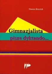 Gimnazjalista pisze dyktando - Krzyżyk Danuta<br />
