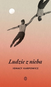 Ludzie z nieba - Ignacy Karpowicz